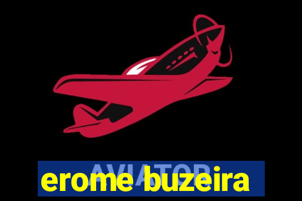 erome buzeira